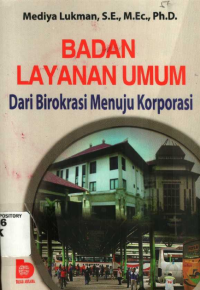 Badan Layanan Umum Dari Birokrasi Menuju Korporasi